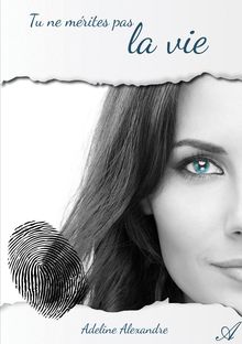 Tu ne mérites pas la vie - Adeline Alexandre 352-tu-ne-merites-pas-la-vie_th