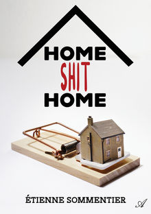 Couverture "Home Shit Home"