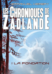 Couverture "Les Chroniques de Zadlande - Tome 1"