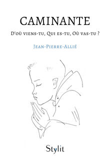 Couverture "Caminante : D’où viens-tu, Qui es-tu, Où vas-tu ?"