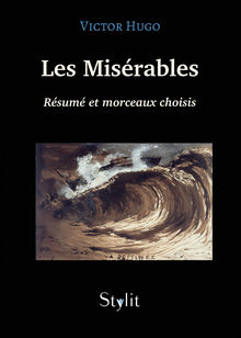 Couverture ""Les Misérables" de Victor Hugo - Résumé et morceaux choisis"