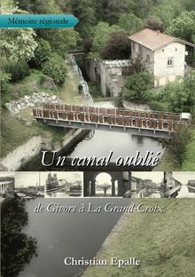 Couverture "Un canal oublié - de Givors à La Grand-Croix"