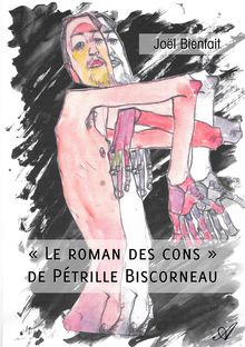 Couverture ""Le roman des cons" de Pétrille Biscorneau"
