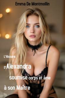 Couverture "L’Histoire d’Alexandra soumise corps et âme à son Maître"