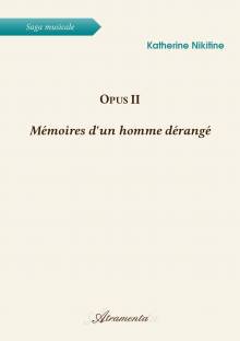 Couverture "Opus II - Mémoires d'un homme dérangé"