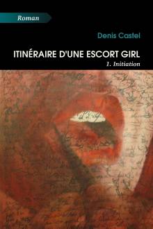 Couverture "Itinéraire d'une escort girl - 1. Initiation"