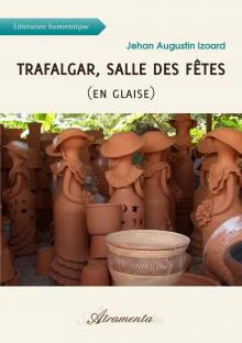 Couverture "Trafalgar, salle des fêtes (en glaise)"