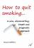 How to quit smoking...