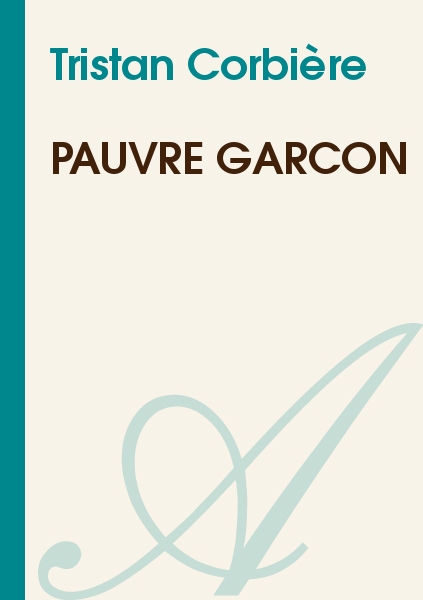 Les Pauvres Gens Victor Hugo Texte Intégral Pauvre garçon (Tristan Corbière) - texte intégral - Poésie - Atramenta
