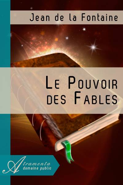 Le Pouvoir des Fables (Jean de la Fontaine) texte intégral Poésie