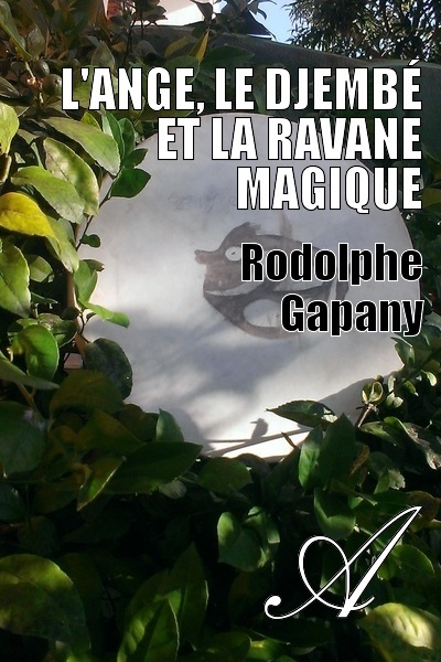 L'Ange, le Djembé et la Ravane magique (Rodolphe Gapany) - texte ...
