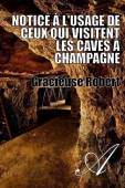 Couverture de "Notice à l'usage de ceux qui visitent les caves à champagne"