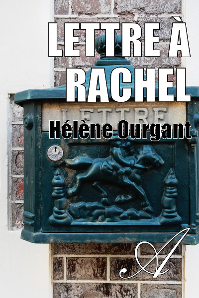 Sœur De Rachel En 3 Lettres Lettre à Rachel (Hélène Ourgant) - texte intégral - Défis et jeux d