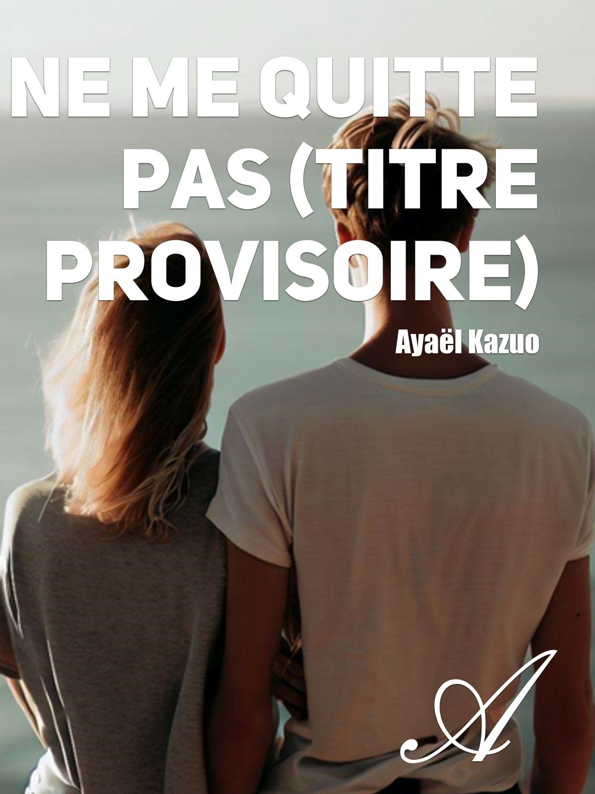 Auteur De Ne Me Quitte Pas Ne me quitte pas (titre provisoire) (Ayaël Kazuo) - texte intégral