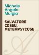 Salvatore Cossu, Metempsycose