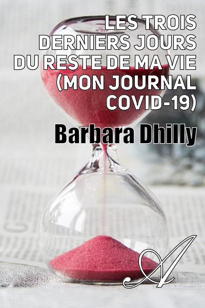 Dernier Jour Du Reste De Ma Vie Les trois derniers jours du reste de ma vie (mon journal Covid-19