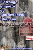 Couverture de "RAVENSBRÜCK'2015: L'étrange enquête de Charles-Icelui Chapeau sur le matricule 78276"