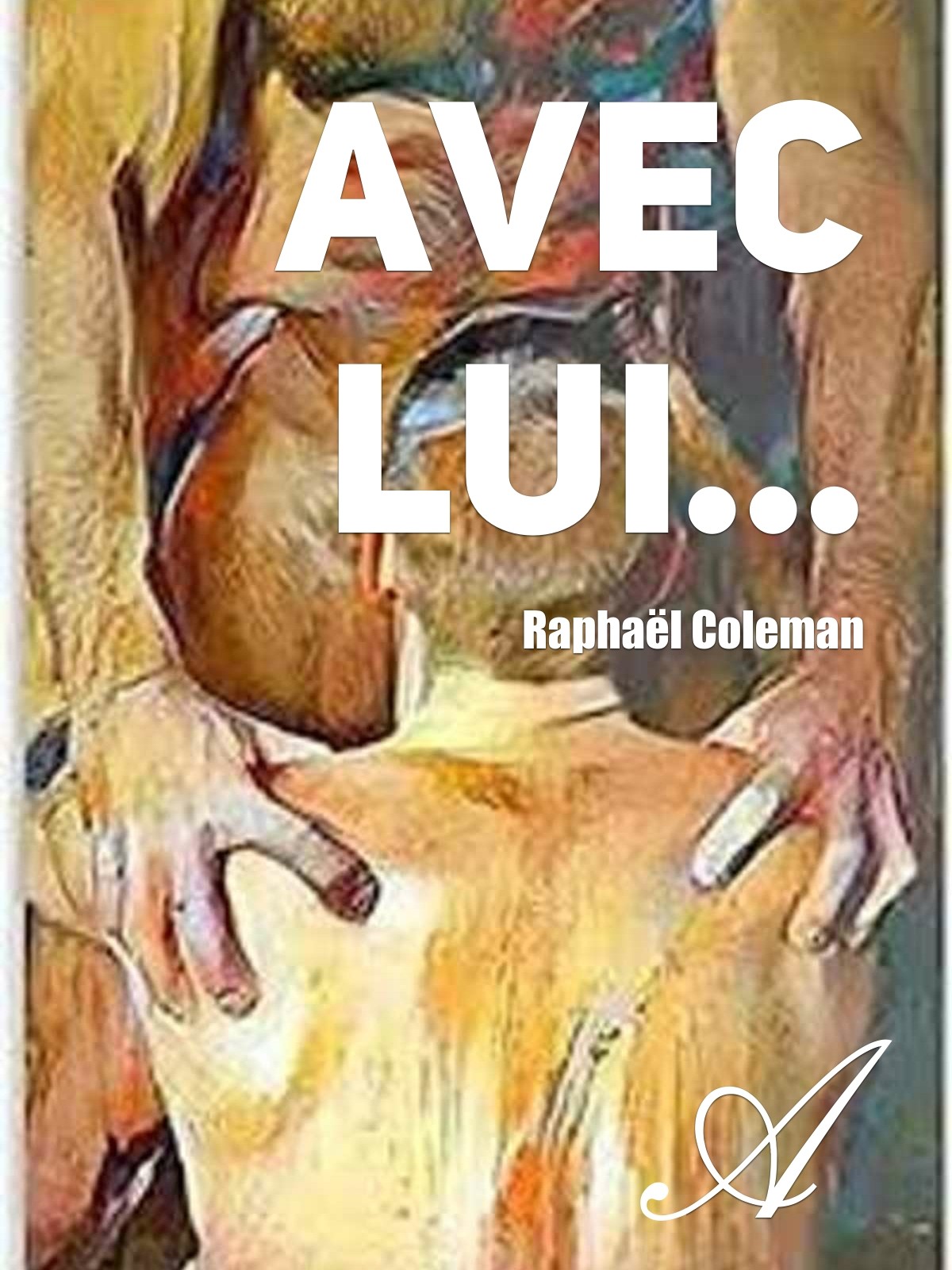 Avec lui... (Raphaël Coleman) texte intégral Gays et lesbiennes Atramenta